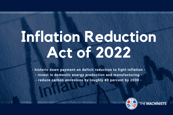 Subject: Inflation Reduction Act of 2022- IAM Fights to Protect Airline Labor Standards – NFFE Urges Agency Fix Housing Crisis