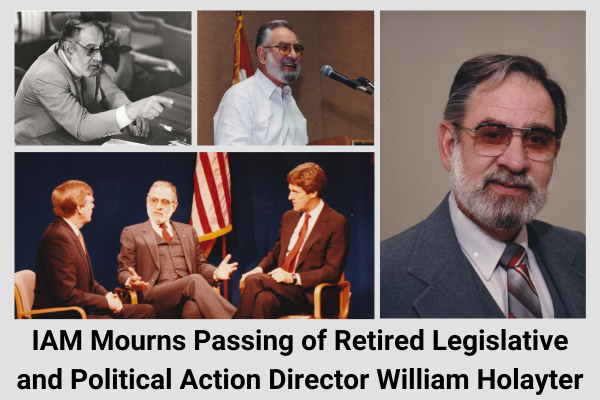 IAM Mourns Passing of Retired Legislative and Political Action Director William Holayter