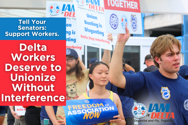 IAM Union Applauds U.S. Senators for Telling Delta Air Lines to Remain Neutral in Union Organizing Campaigns