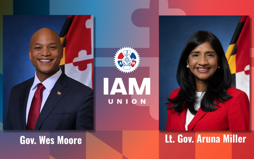IAM Maryland and D.C. State Council of Machinists Endorses Gov. Wes Moore and Lt. Gov. Aruna Miller for Reelection